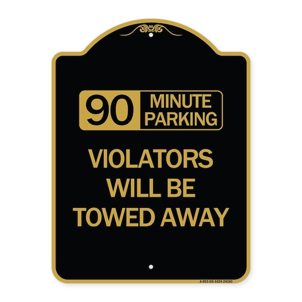 Signmission 90 Minute Parking Violators Will Towed Away, Black & Gold Aluminum Sign, 18" x 24", BG-1824-24360 A-DES-BG-1824-24360 - main